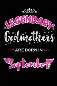 Legendary Godmothers are born in September: Blank Lined Godmother Journal Notebooks Diary as Appreciation, Birthday, Welcome, Farewell, Thank You, Christmas, Graduation gifts. for workers & fr