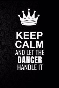 Keep Calm and Let the Dancer Handle It