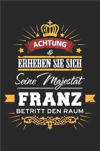 Achtung Erheben Sie sich Seine Majestät Franz Betritt den Raum: Namensgeschenk Notizbuch liniert DIN A5 - 120 Seiten für Notizen, Zeichnungen, Formeln - Organizer Schreibheft Planer Tagebuch