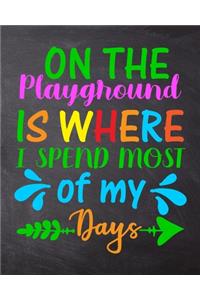 On The Playground Is Where I Spend Most Of My Days