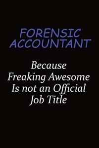 Forensic Accountant Because Freaking Awesome Is Not An Official Job Title