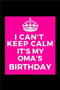 I Can't Keep Calm It's My Oma's Birthday