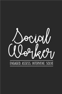 Social Worker Engaged. Assess. Intervene. Solve