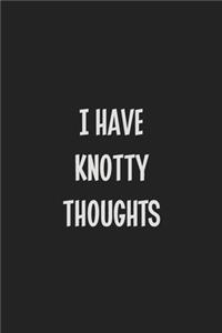 I Have Knotty Thoughts