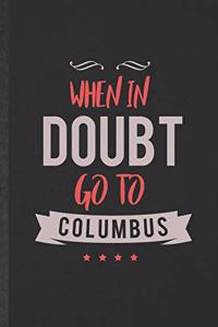 When in Doubt Go to Columbus