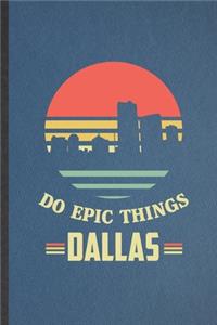 Do Epic Things Dallas