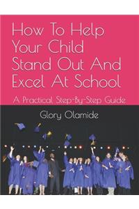 How To Help Your Child Stand Out And Excel At School