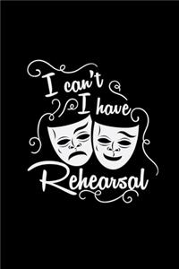 I can't I have rehearsal