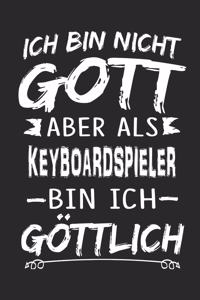 Ich bin nicht Gott aber als Keyboardspieler bin ich göttlich