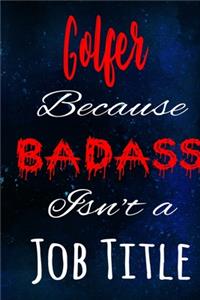 Golfer Because Badass Isn't a Job Title