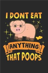 I Dont Eat Anything That Poops