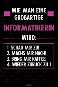 Wie man eine großartige Informatikerin wird: Notizbuch: Informatikerin Journal DIN A5 liniert 120 Seiten Geschenk