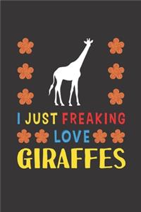 I Just Freaking Love Giraffes