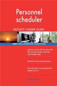 Personnel scheduler RED-HOT Career Guide; 2581 REAL Interview Questions