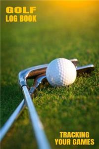 Golf Log Book Tracking Your Games