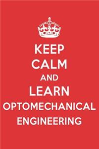 Keep Calm and Learn Optomechanical Engineering: Optomechanical Engineering Designer Notebook