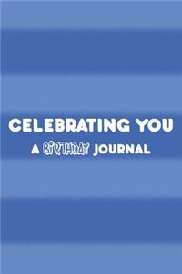 Celebrating You a Birthday Journal