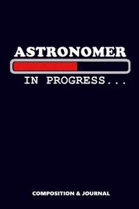 Astronomer in Progress