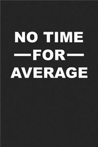 No Time for Average