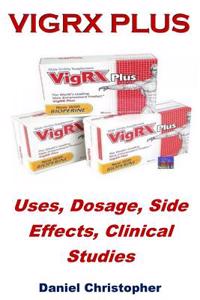 Vigrx Plus: Uses, Dosage, Side Effects, Clinical Studies