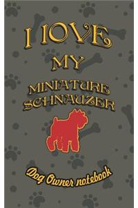 I Love My Miniature Schnauzer - Dog Owner Notebook