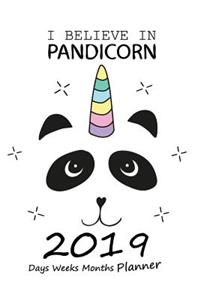 I Believe in Pandicorn 2019 Days Weeks Months Planner