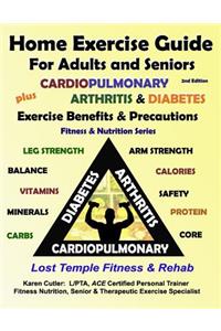 Home Exercise Guide for Adults and Seniors Plus Cardiopulmonary, Arthritis & Diabetes Exercise Benefits and Precautions