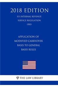 Application of Modified Carryover Basis to General Basis Rules (US Internal Revenue Service Regulation) (IRS) (2018 Edition)