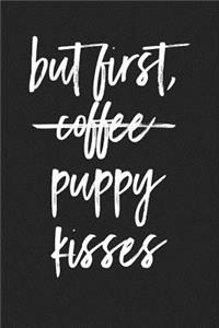 But First, Puppy Kisses: A 6x9 Inch Matte Softcover Journal Notebook with 120 Blank Lined Pages and a Funny Animal Loving Pet Dog Owner Cover Slogan