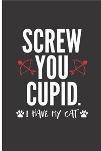 Screw You Cupid I Have My Cat