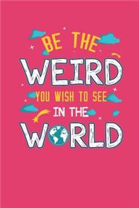 Be the Weird You Wish to See Planner and to Do List