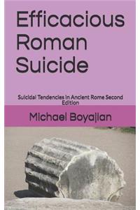 Efficacious Roman Suicide: Suicidal Tendencies in Ancient Rome Second Edition