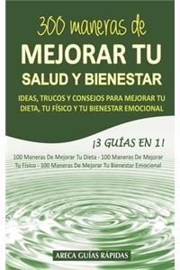 300 Maneras de Mejorar Tu Salud Y Bienestar