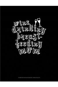 Wine Drinking Breastfeeding Mom