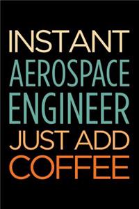Instant Aerospace Engineer Just Add Coffee