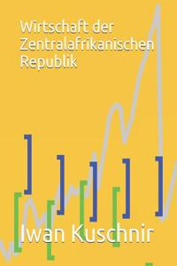 Wirtschaft der Zentralafrikanischen Republik