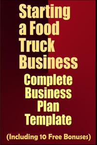 Starting a Food Truck Business: Complete Business Plan Template