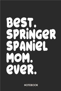 Best Springer Spaniel Mom Ever Notebook