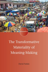 Transformative Materiality of Meaning-Making