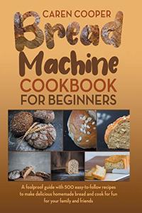 Bread Machine Cookbook for Beginners