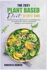 The 2021 Plant-Based Diet Recipes Book
