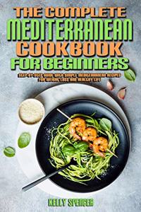 The Complete Mediterranean Cookbook For Beginners