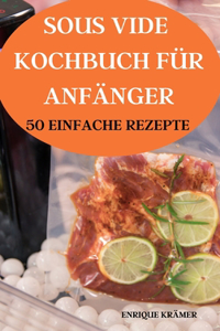 Sous Vide Kochbuch Für Anfänger 50 Einfache Rezepte