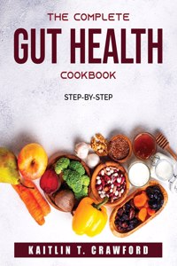 The Complete Gut Health Cookbook