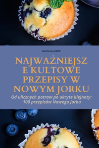 NajwaŻniejsze Kultowe Przepisy W Nowym Jorku