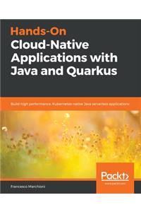 Hands-On Cloud-Native Applications with Java and Quarkus