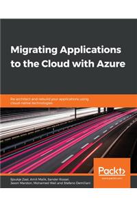 Migrating Applications to the Cloud with Azure