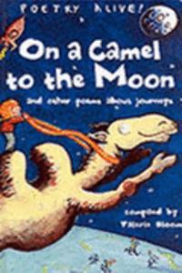 POETRY ALIVE ON A CAMEL TO THE MOON