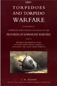 Torpedoes and Torpedo Warfare: Containing a Complete Account of the Progress of Submarine Warfare (1889)