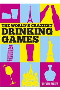 The World's Craziest Drinking Games